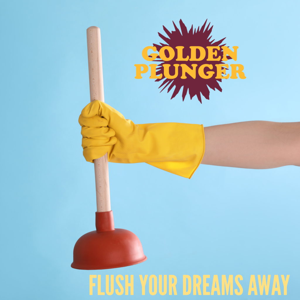 Golden Plunger Award - Flush your dreams away